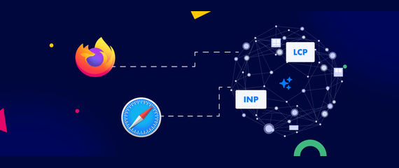 LCP & INP coming to Safari & Firefox in 2025: How it impacts your site